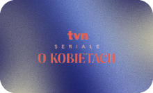 PL ▎TVN SERIALE O KOBIETACH HD